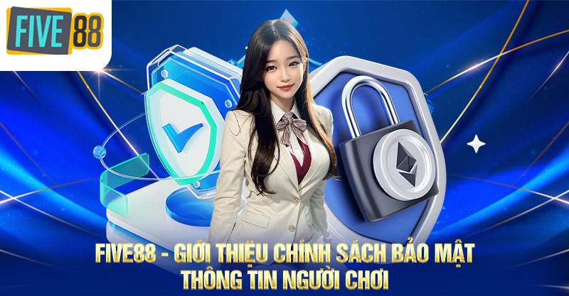 Giới thiệu chính sách bảo mậ thông tin người dùng Five8