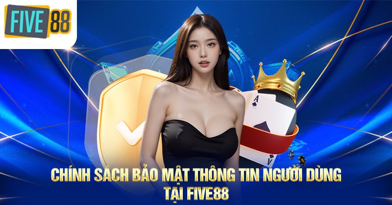 Chính sách bảo mật thông tin Five88